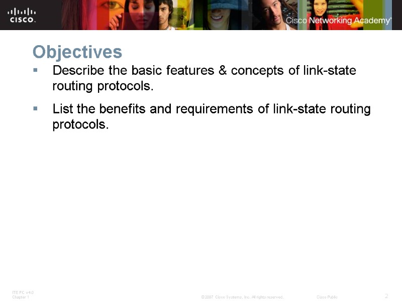 Objectives Describe the basic features & concepts of link-state routing protocols. List the benefits